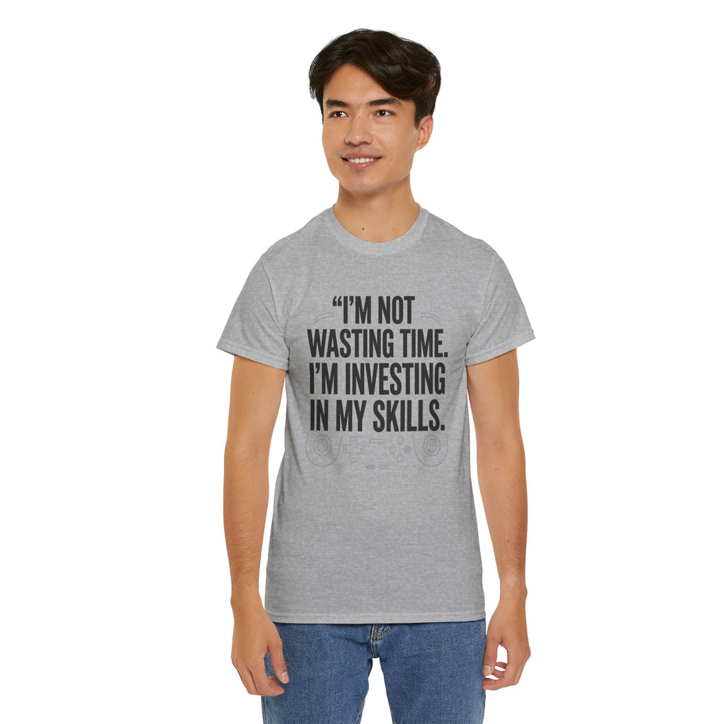 Gaming Tee - "I'm Not Wasting Time, I'm Investing In My Skills" Motivational Gamer T-Shirt