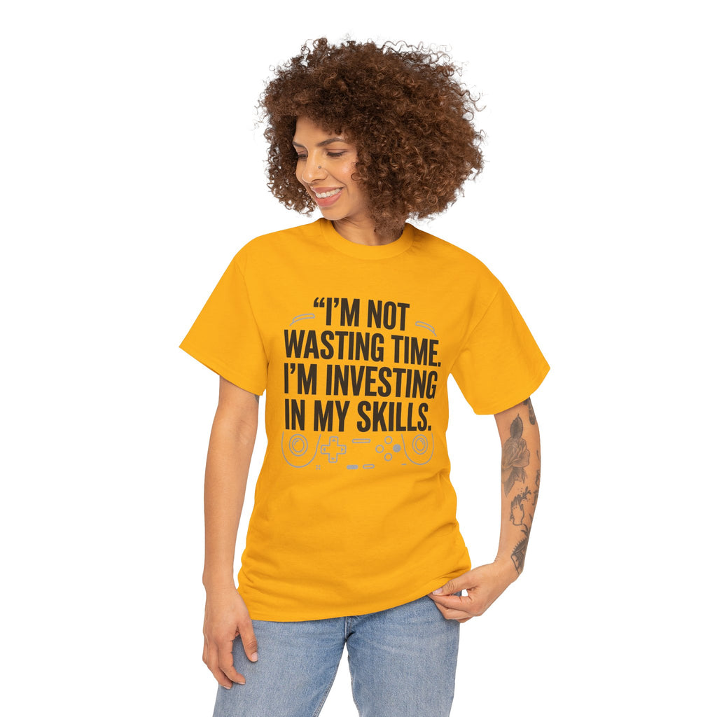 Gaming Tee - "I'm Not Wasting Time, I'm Investing In My Skills" Motivational Gamer T-Shirt