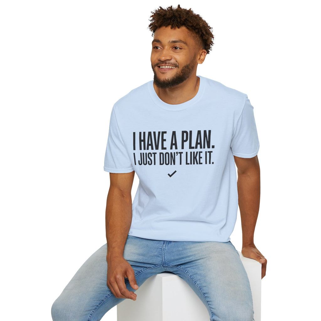 I Have A Plan T‑Shirt — Funny Relatable Graphic Tee