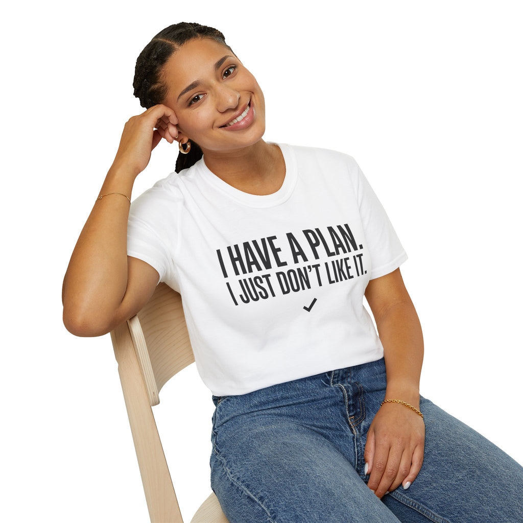 I Have A Plan T‑Shirt — Funny Relatable Graphic Tee