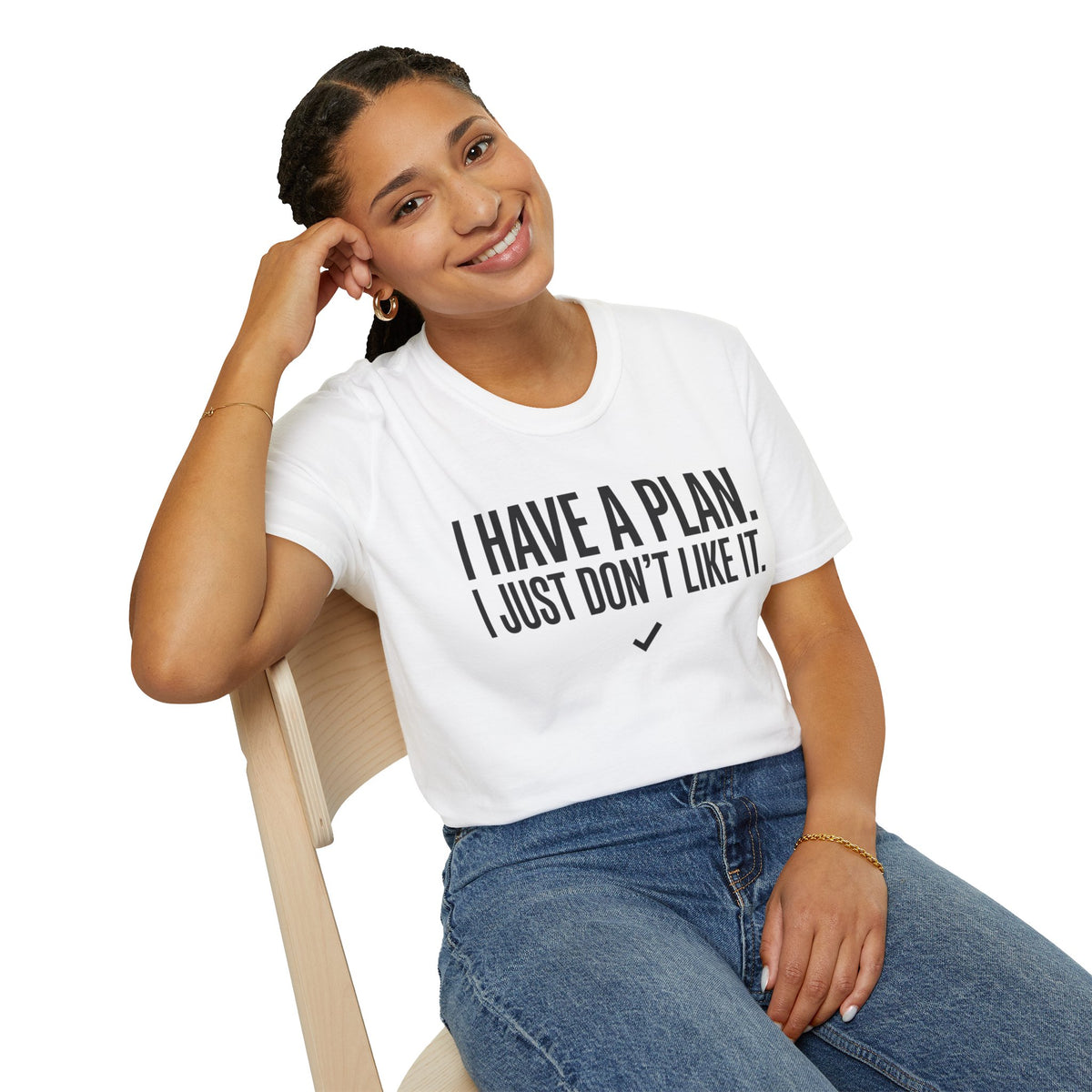 I Have A Plan T‑Shirt — Funny Relatable Graphic Tee