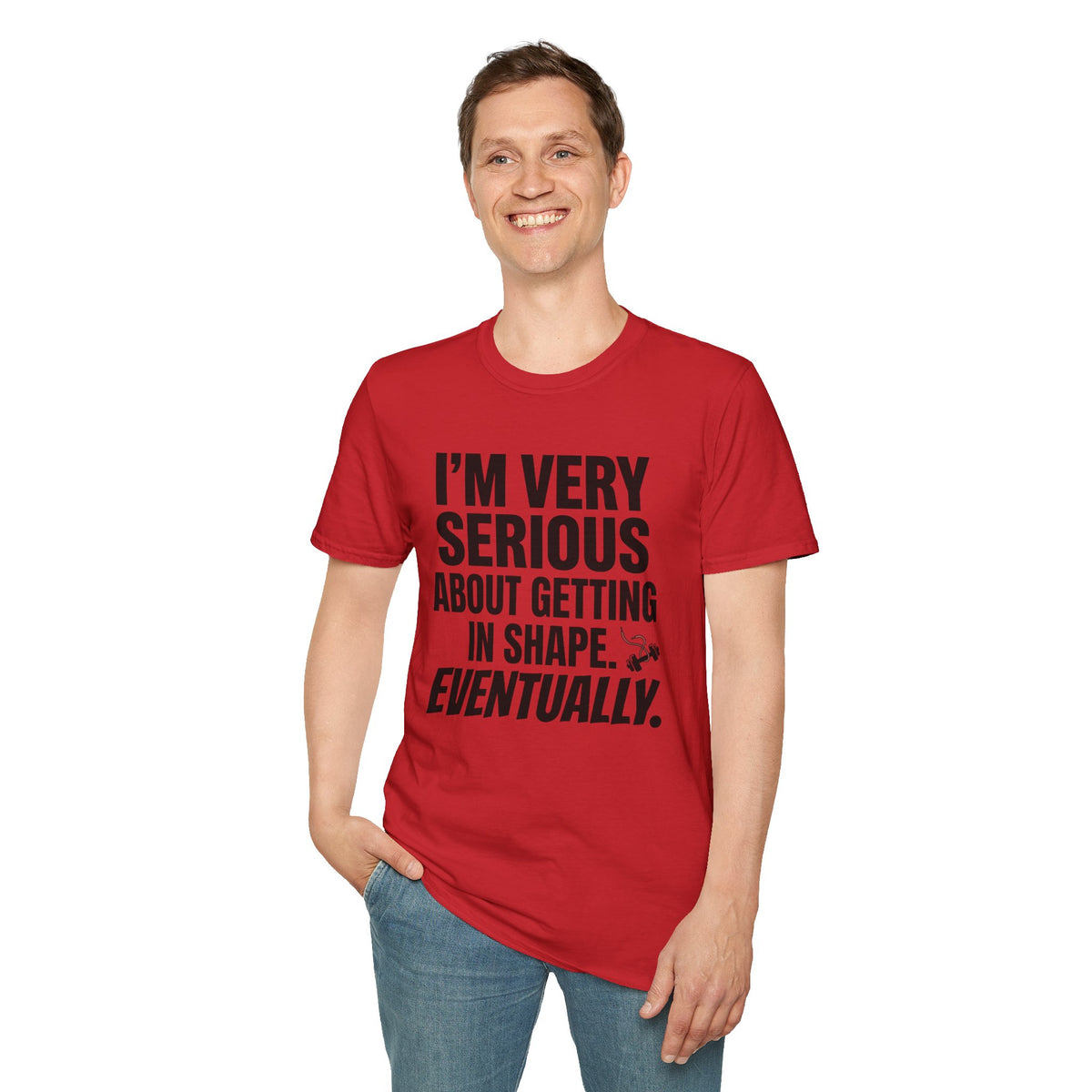 Funny "I'm Very Serious About Getting In Shape…Eventually" T‑Shirt