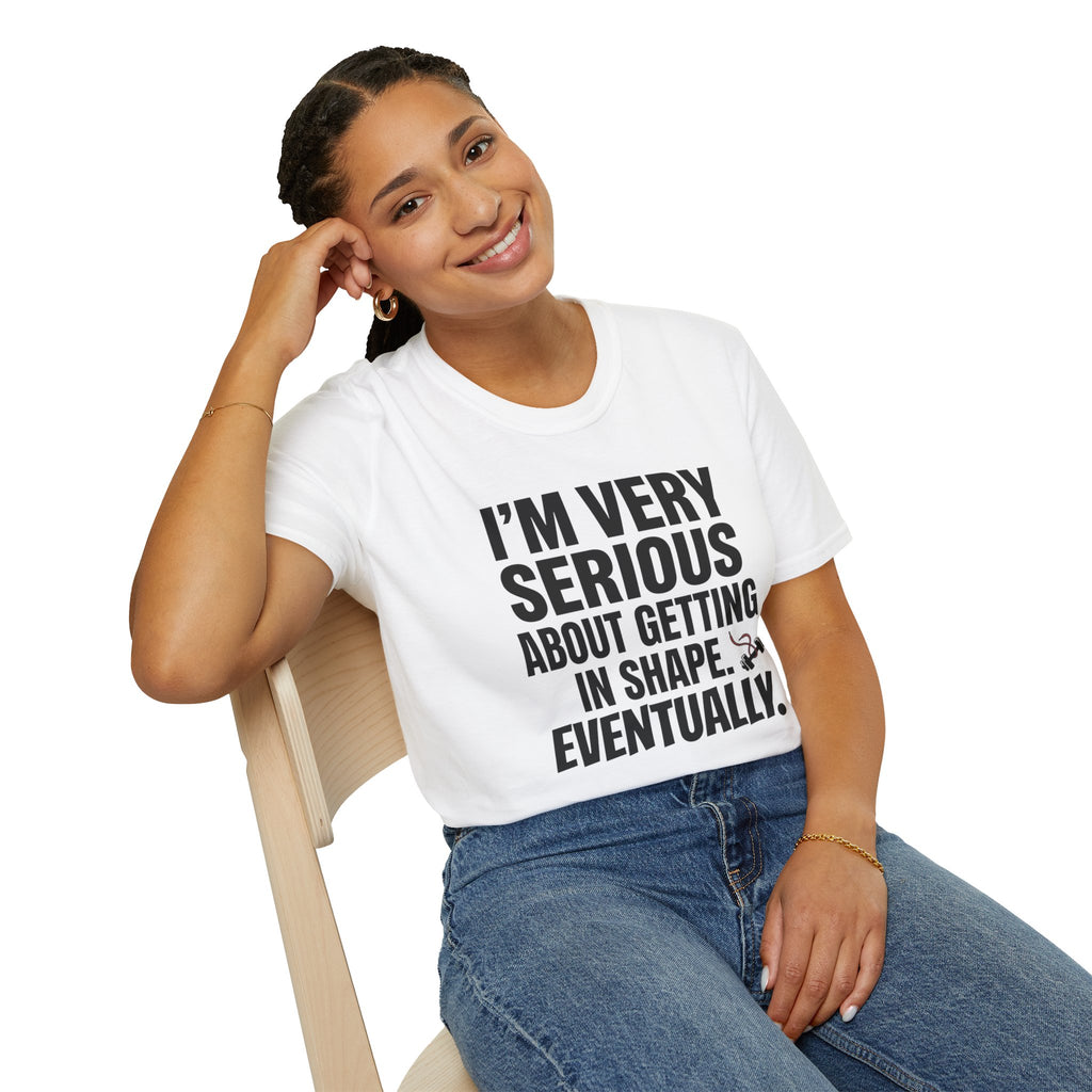 Funny "I'm Very Serious About Getting In Shape…Eventually" T‑Shirt