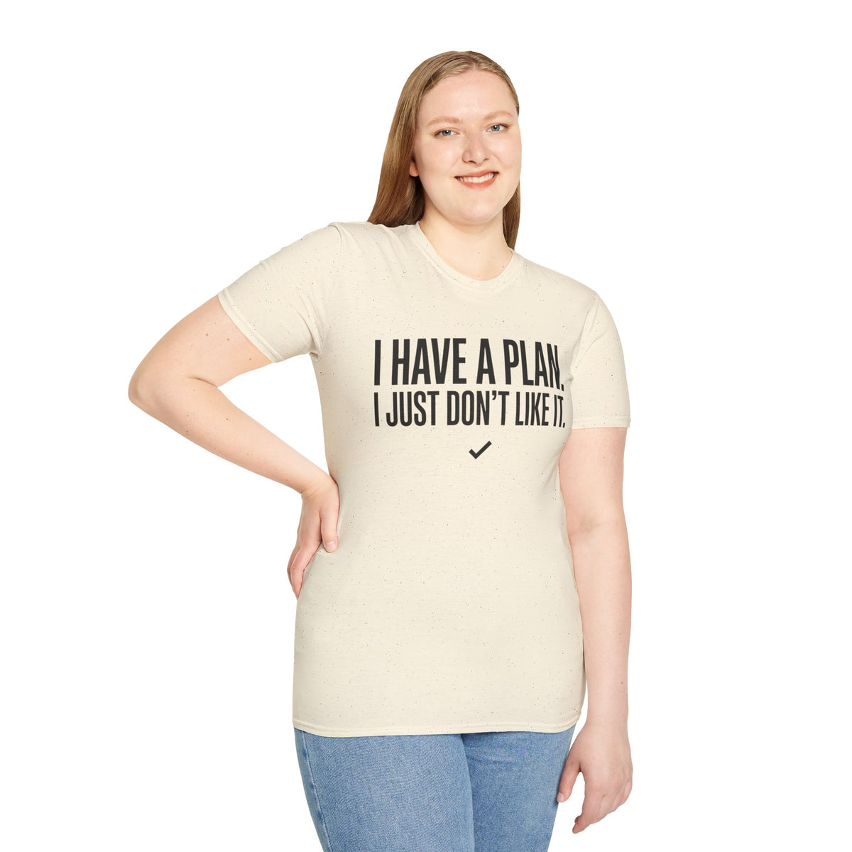 I Have A Plan T‑Shirt — Funny Relatable Graphic Tee