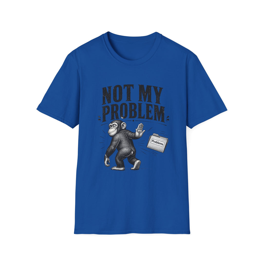 Not My Problem T‑Shirt — Funny Monkey Graphic Tee