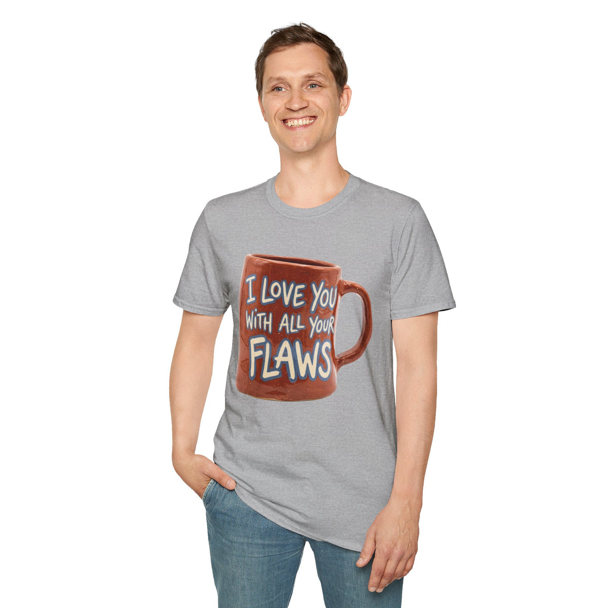 I Love You With All Your Flaws T-Shirt