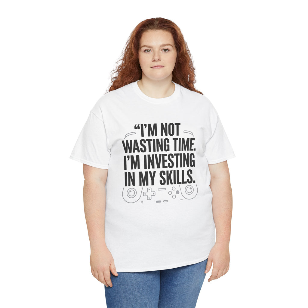 Gaming Tee - "I'm Not Wasting Time, I'm Investing In My Skills" Motivational Gamer T-Shirt