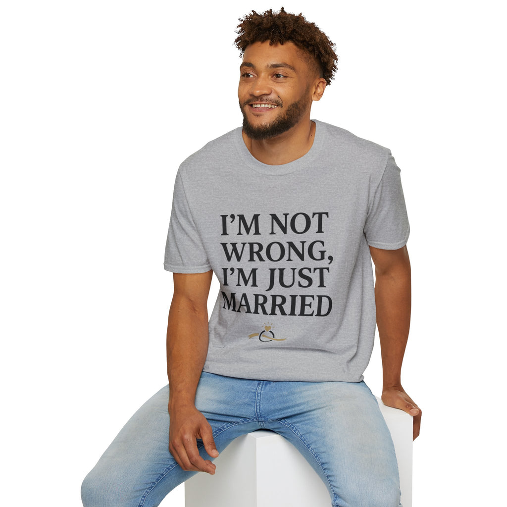 I'm Not Wrong, I'm Just Married T-Shirt