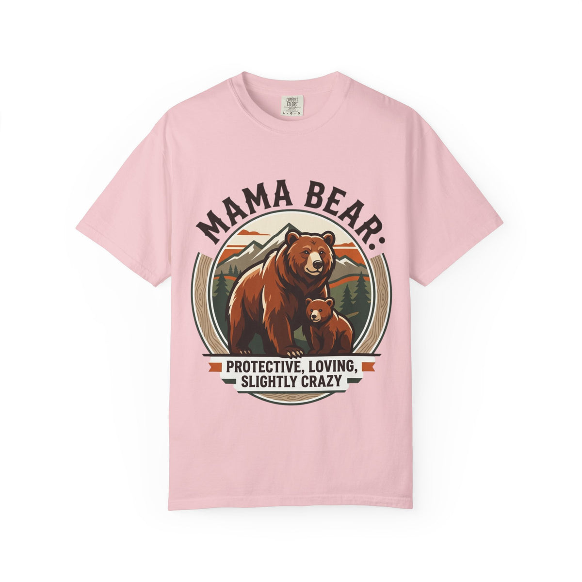 Mama Bear Protective Loving Slightly Crazy Tee