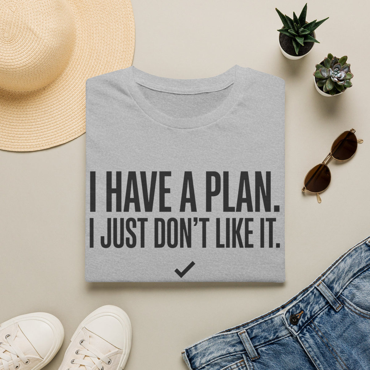 I Have A Plan T‑Shirt — Funny Relatable Graphic Tee