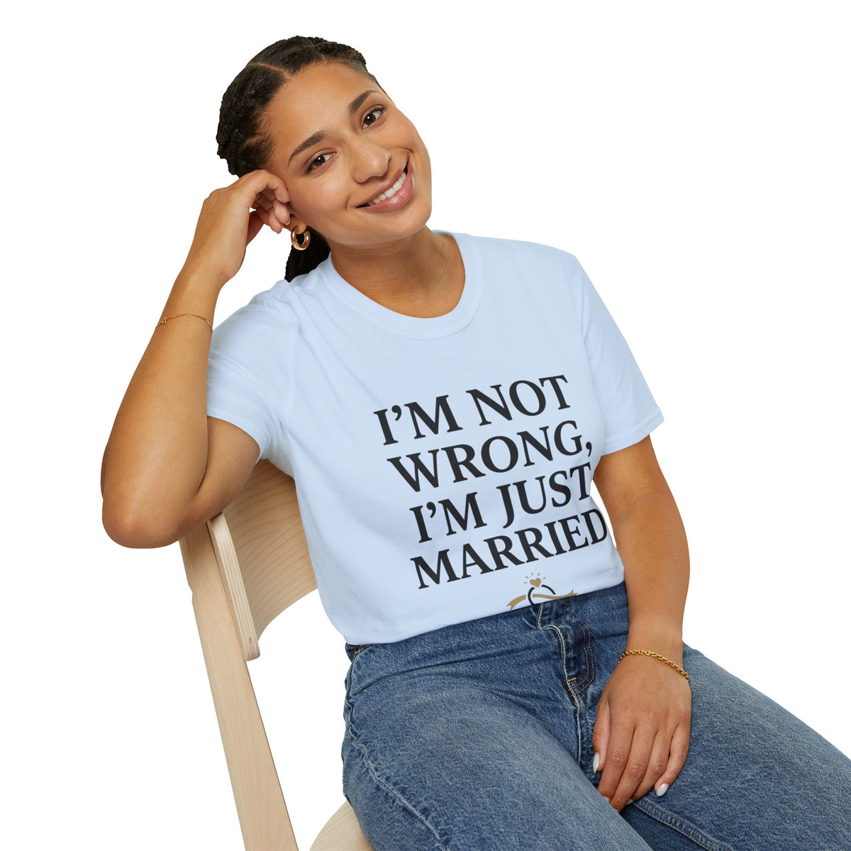 I'm Not Wrong, I'm Just Married T-Shirt