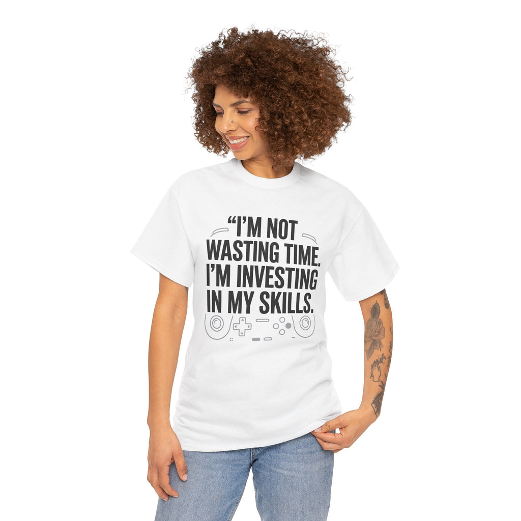 Gaming Tee - "I'm Not Wasting Time, I'm Investing In My Skills" Motivational Gamer T-Shirt