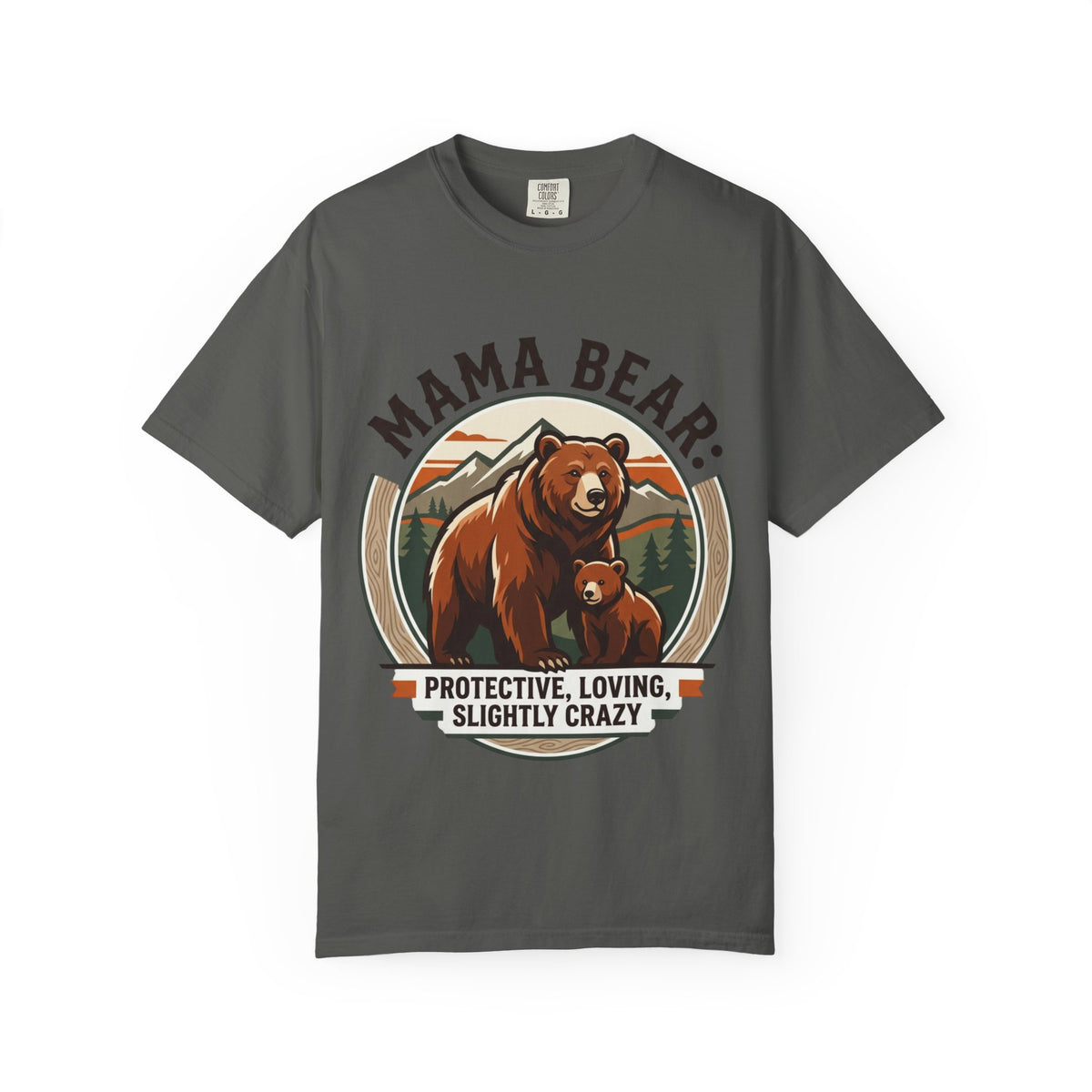 Mama Bear Protective Loving Slightly Crazy Tee