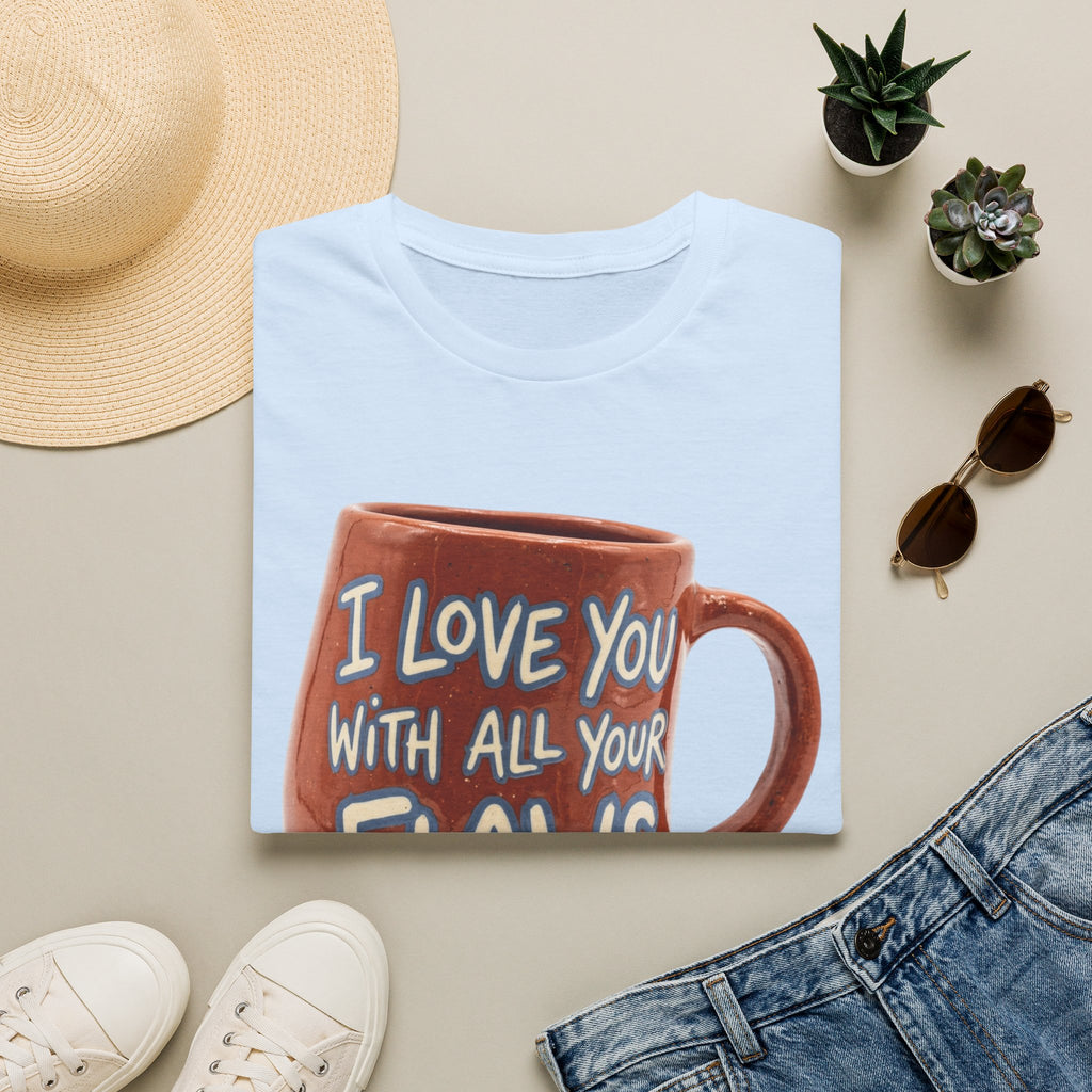 I Love You With All Your Flaws T-Shirt