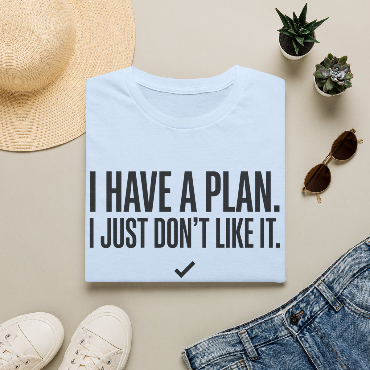 I Have A Plan T‑Shirt — Funny Relatable Graphic Tee