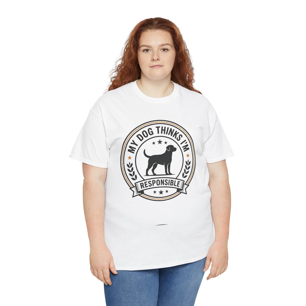 My Dog Thinks I’m Responsible T-Shirt