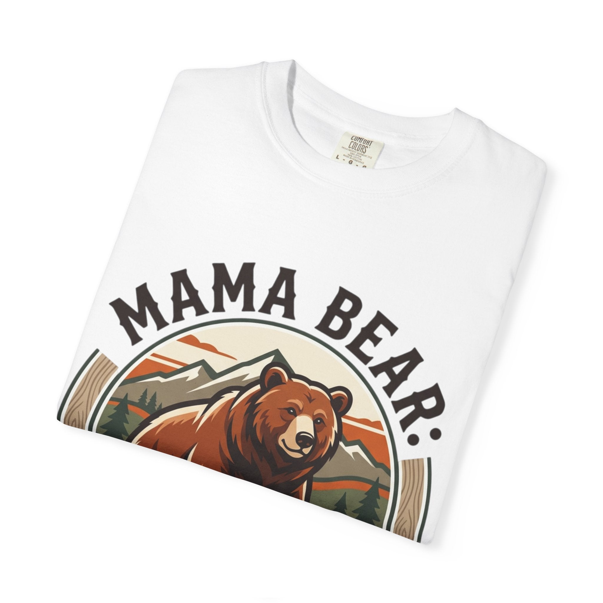 Mama Bear T-Shirt — "Mama Bear: Protective, Loving, Slightly Crazy" Graphic Tee