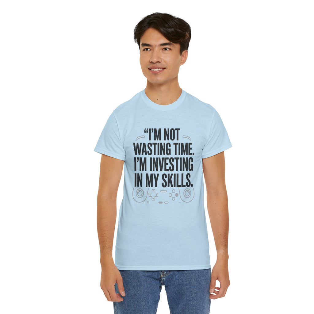 Gaming Tee - "I'm Not Wasting Time, I'm Investing In My Skills" Motivational Gamer T-Shirt