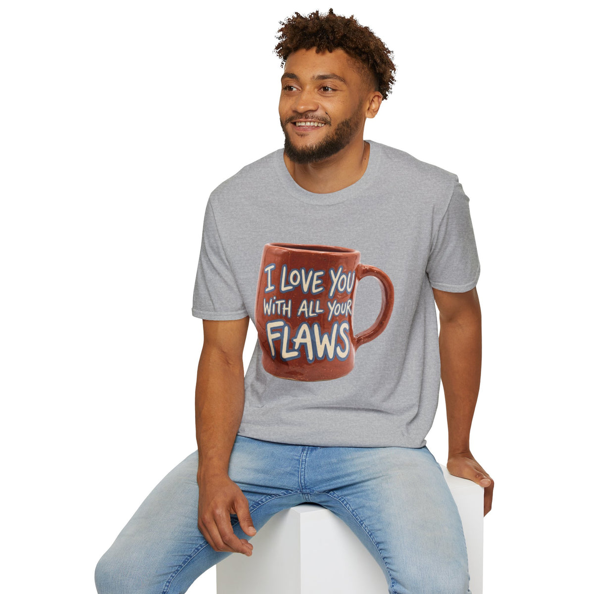 I Love You With All Your Flaws T-Shirt