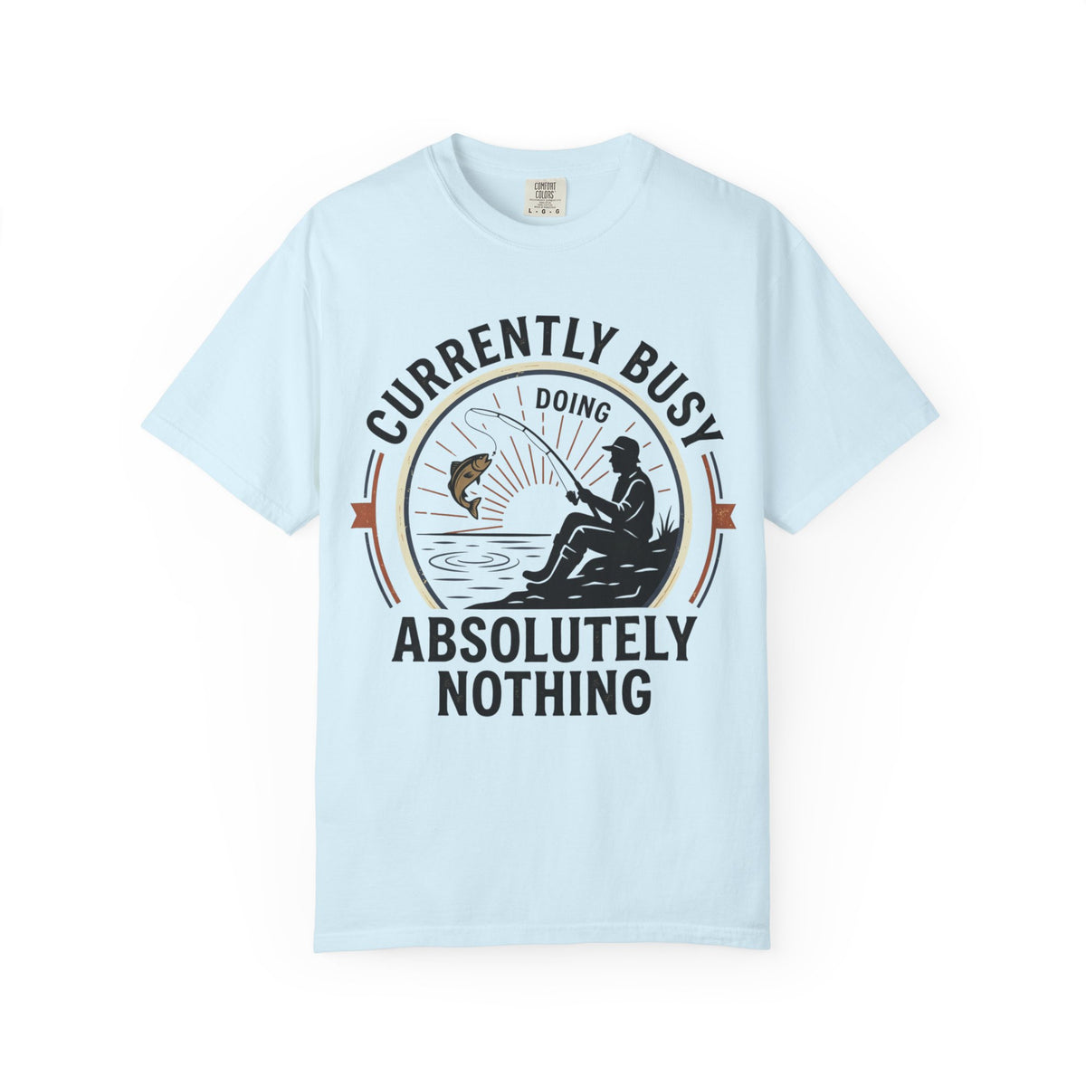 T-Shirt — Currently Busy Doing Absolutely Nothing Fishing Graphic