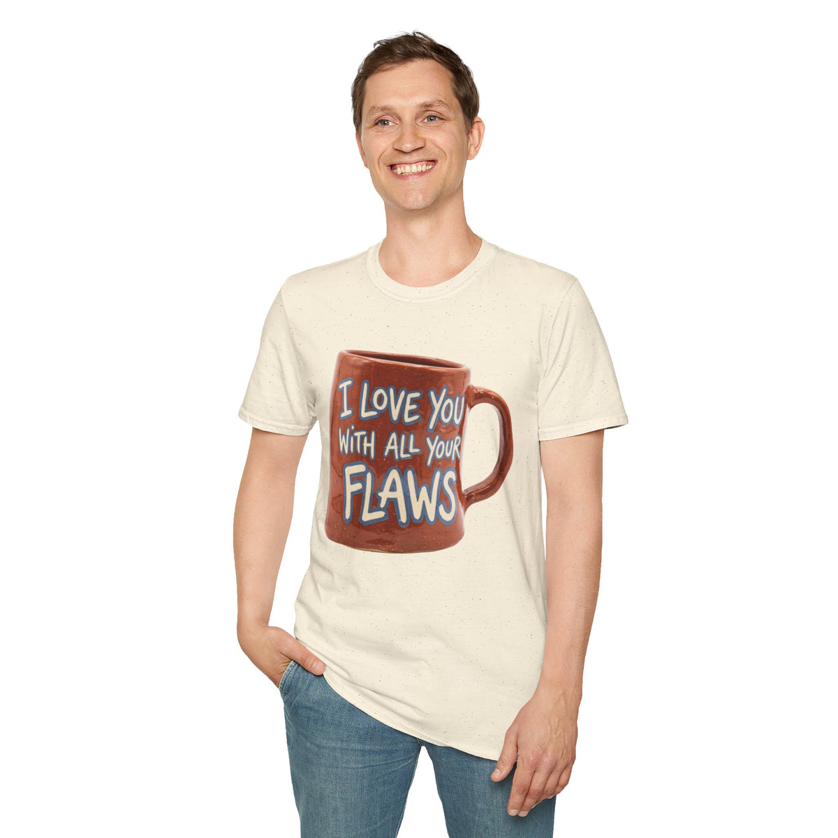 I Love You With All Your Flaws T-Shirt
