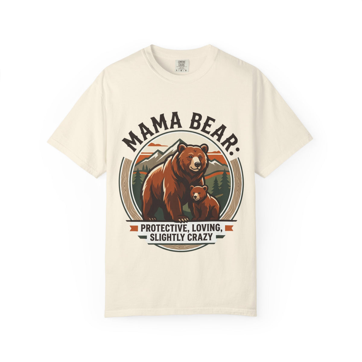 Mama Bear Protective Loving Slightly Crazy Tee