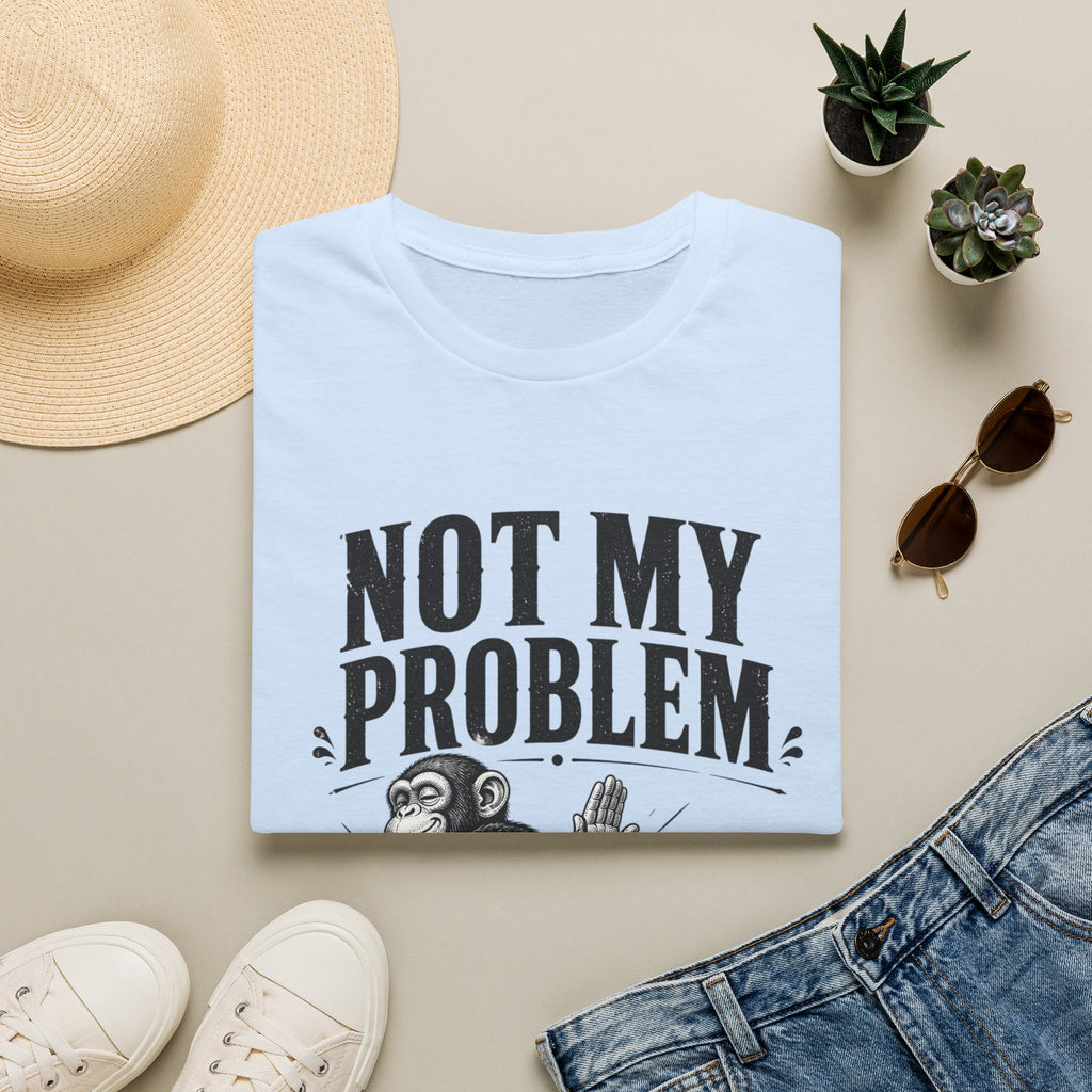 Not My Problem T‑Shirt — Funny Monkey Graphic Tee