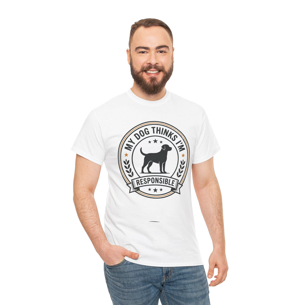 My Dog Thinks I’m Responsible T-Shirt