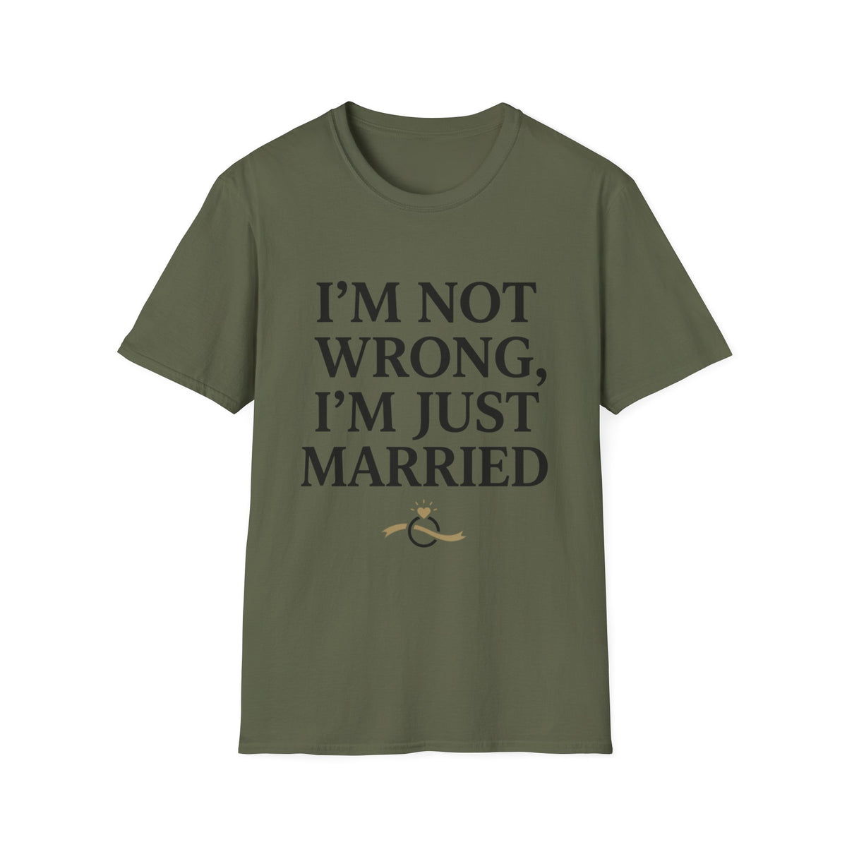 I'm Not Wrong, I'm Just Married T-Shirt