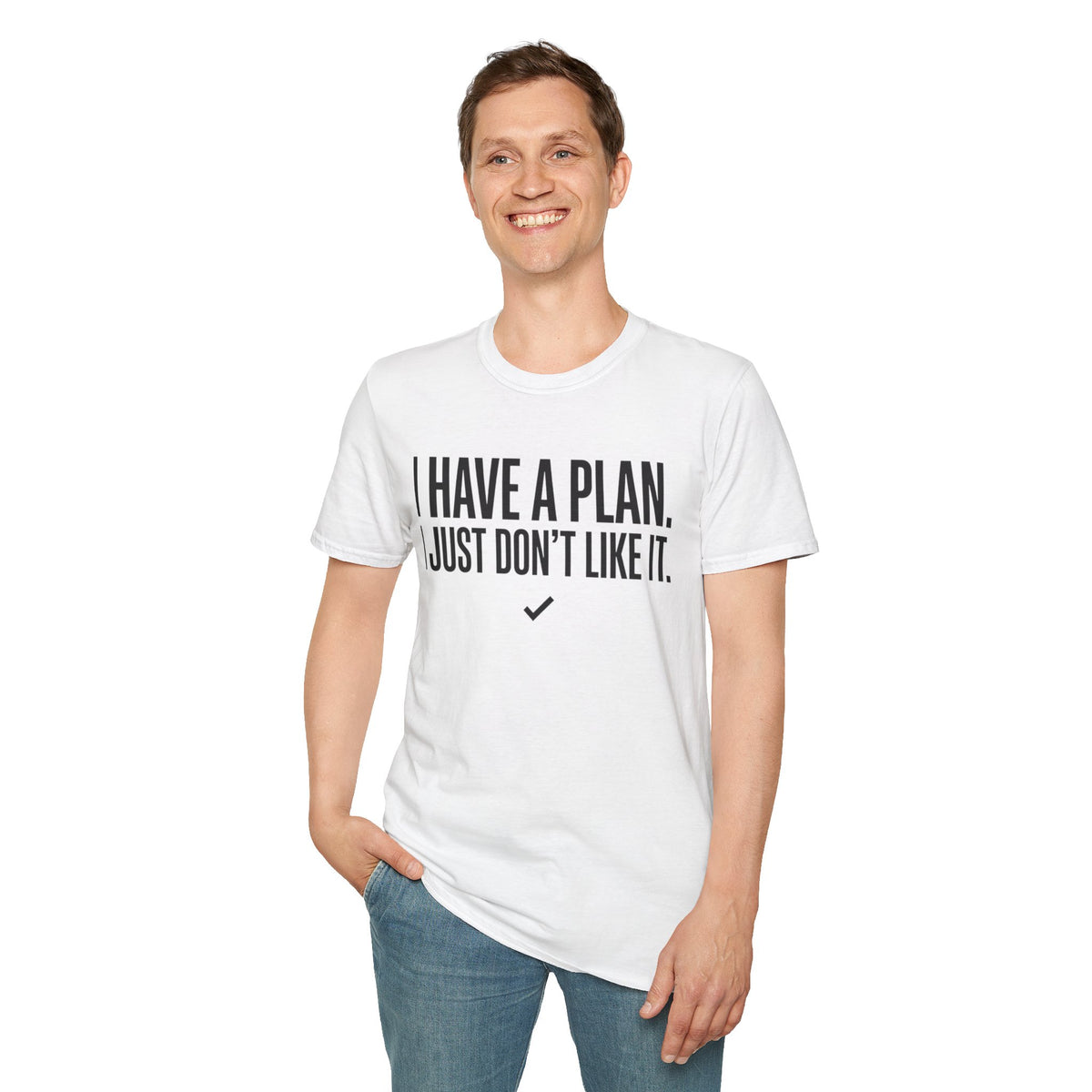 I Have A Plan T‑Shirt — Funny Relatable Graphic Tee
