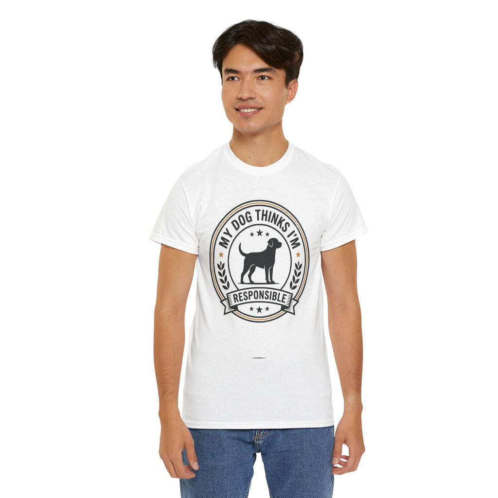 My Dog Thinks I’m Responsible T-Shirt