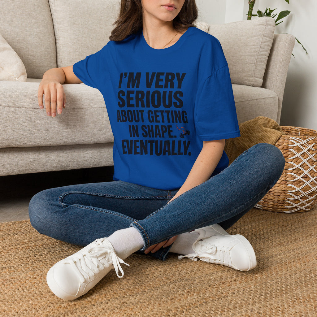 Funny "I'm Very Serious About Getting In Shape…Eventually" T‑Shirt
