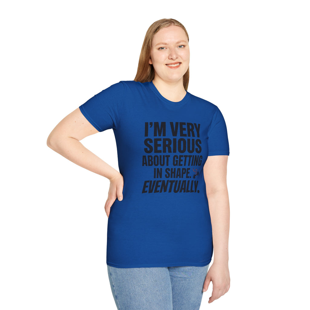 Funny "I'm Very Serious About Getting In Shape…Eventually" T‑Shirt