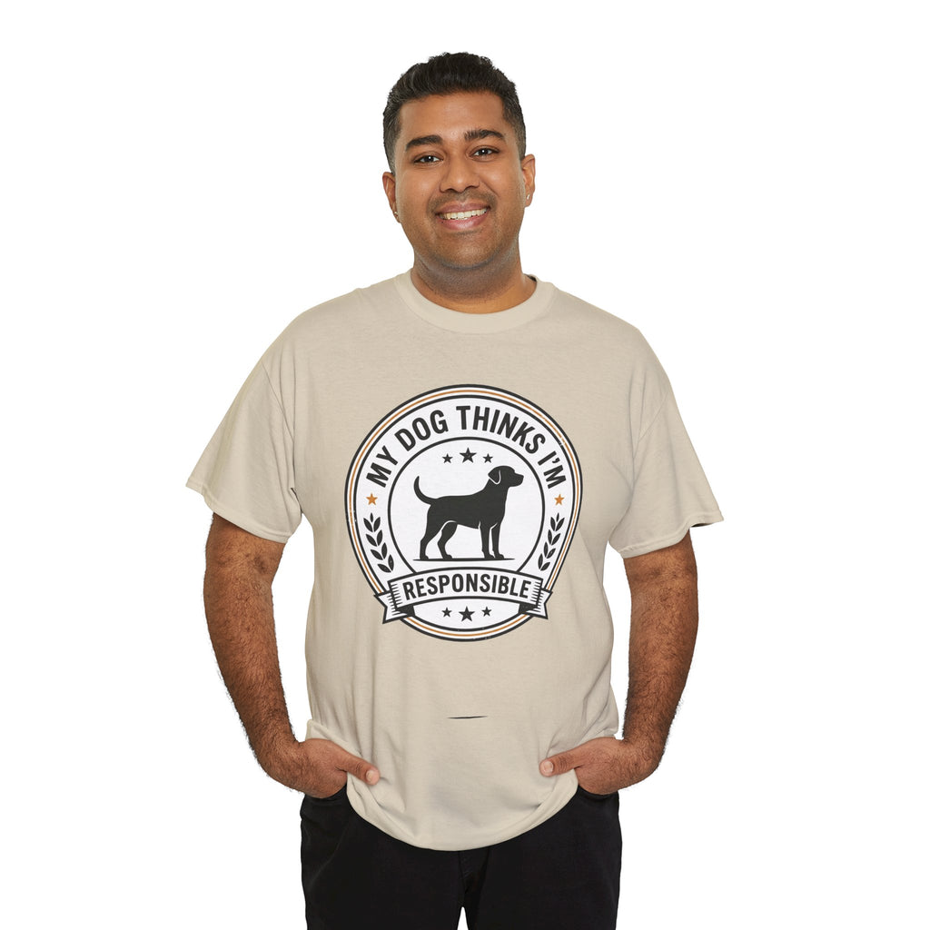 My Dog Thinks I’m Responsible T-Shirt