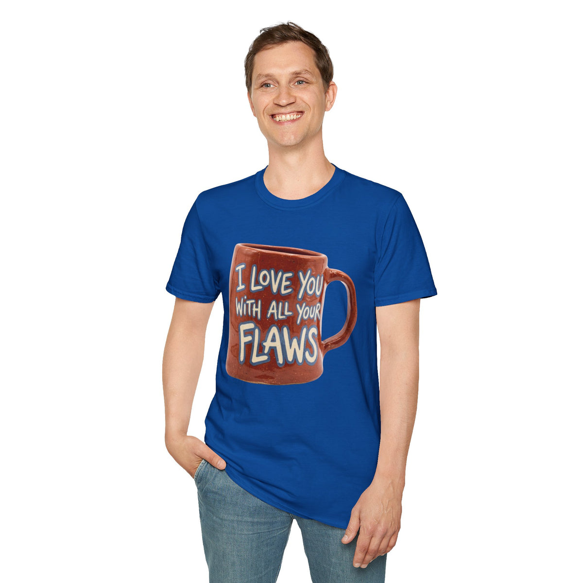 I Love You With All Your Flaws T-Shirt