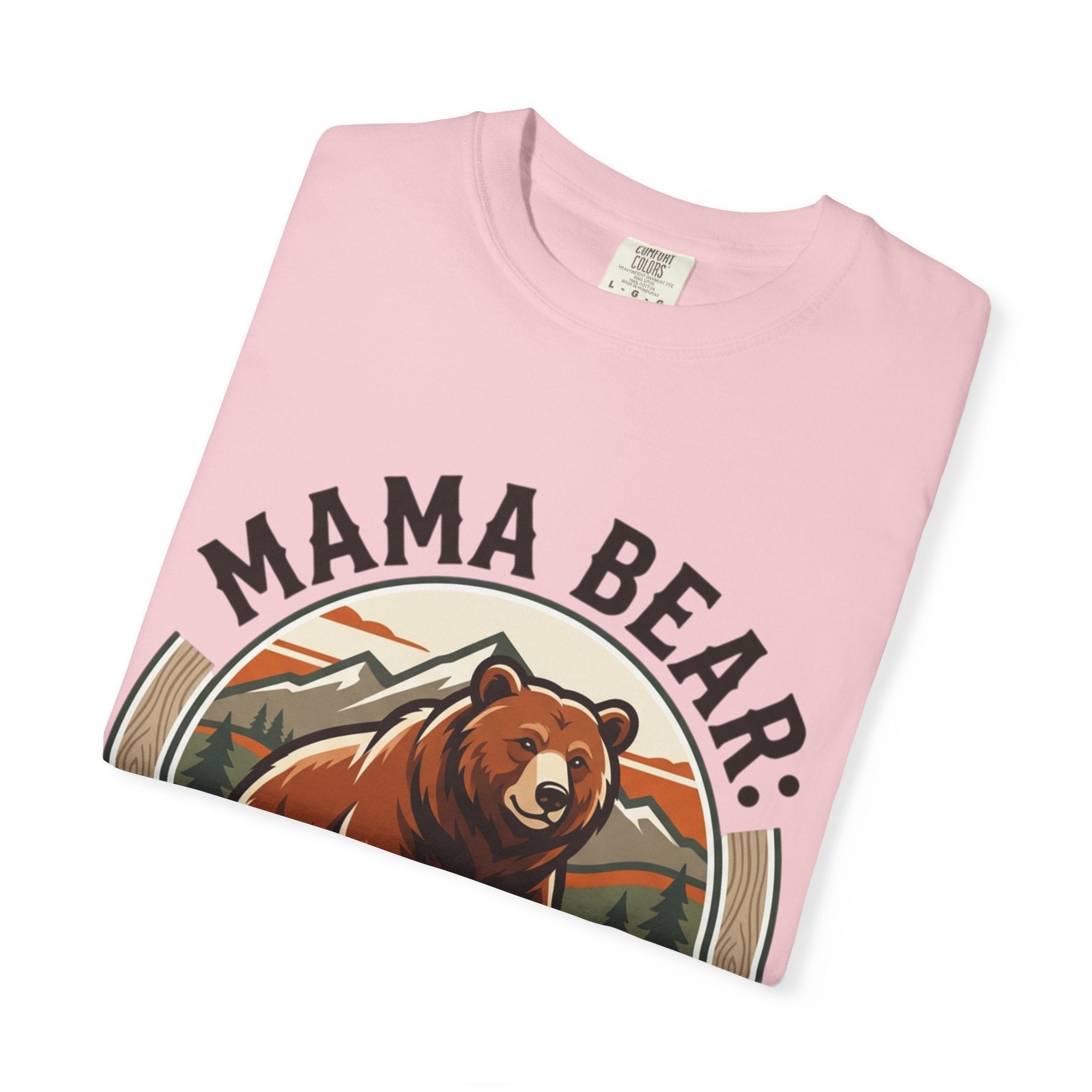 Mama Bear T-Shirt — "Mama Bear: Protective, Loving, Slightly Crazy" Graphic Tee