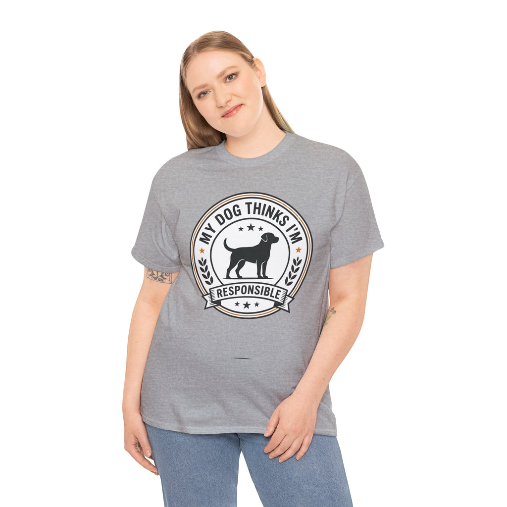 My Dog Thinks I’m Responsible T-Shirt