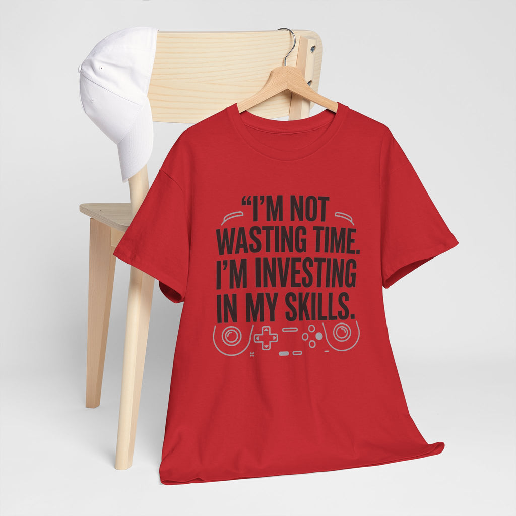 Gaming Tee - "I'm Not Wasting Time, I'm Investing In My Skills" Motivational Gamer T-Shirt