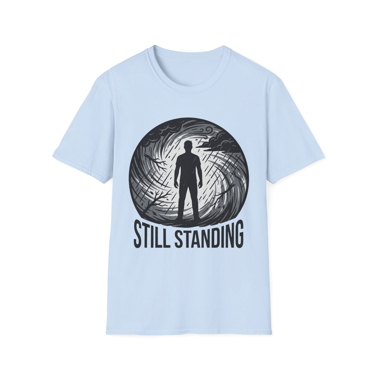 Still Standing T-Shirt — Inspirational Resilience Graphic Tee