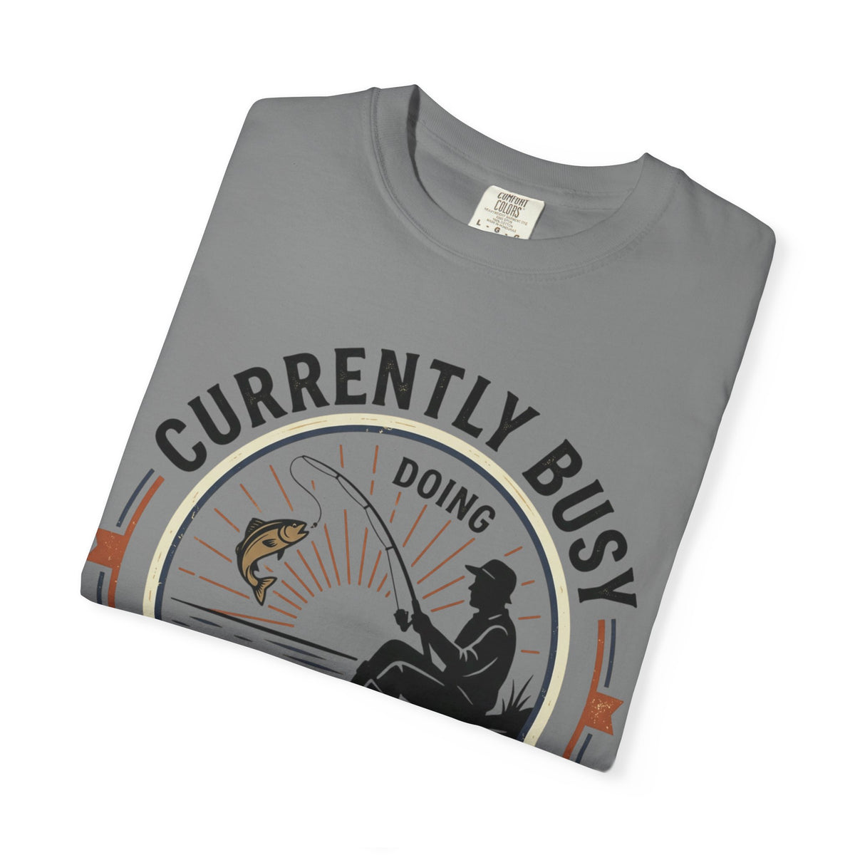 T-Shirt — Currently Busy Doing Absolutely Nothing Fishing Graphic