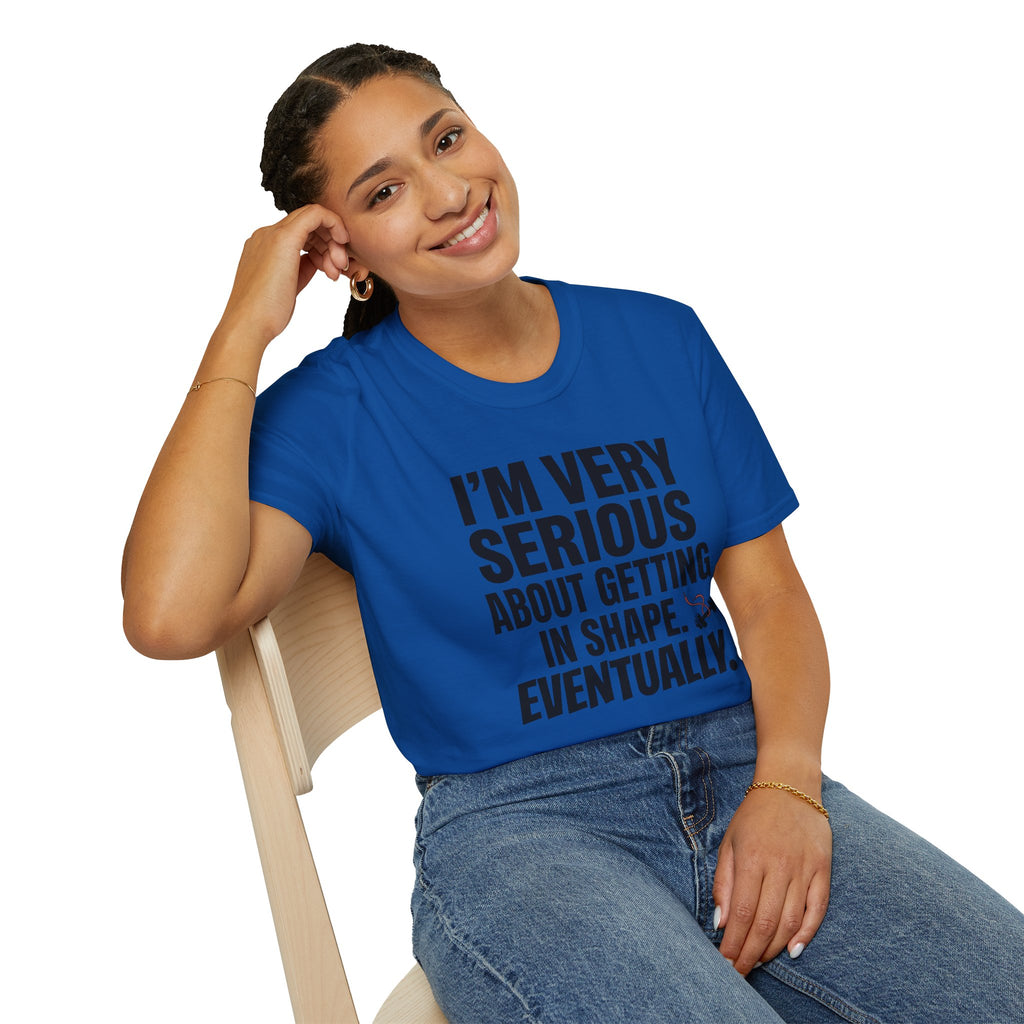 Funny "I'm Very Serious About Getting In Shape…Eventually" T‑Shirt
