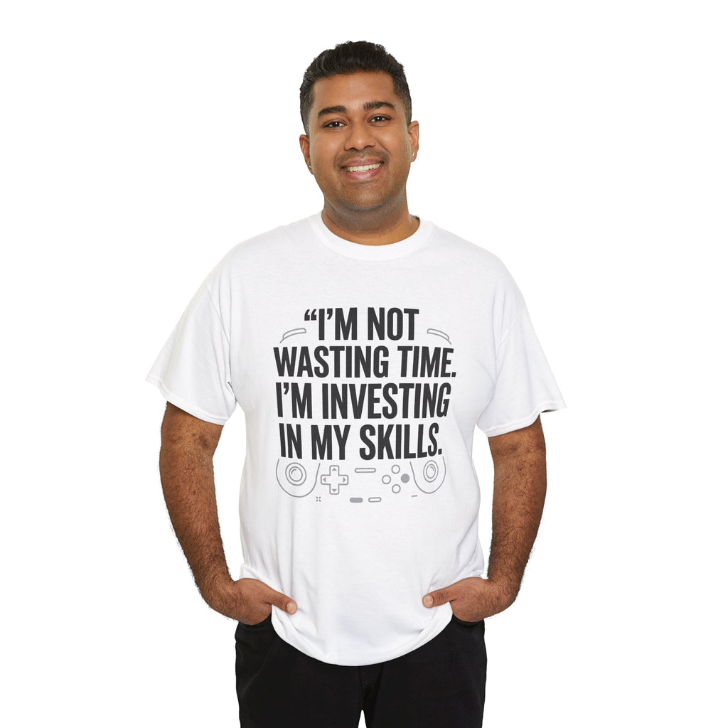 Gaming Tee - "I'm Not Wasting Time, I'm Investing In My Skills" Motivational Gamer T-Shirt