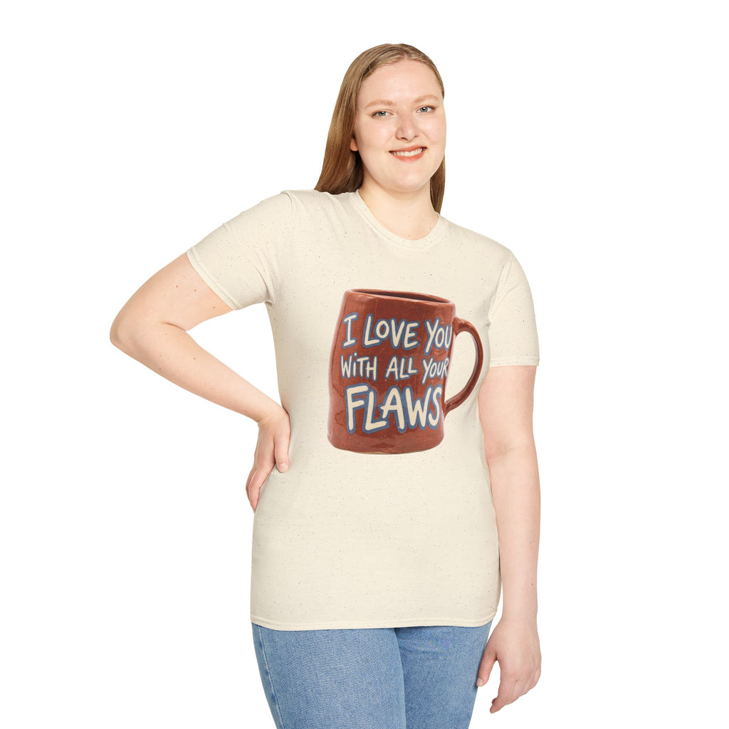 I Love You With All Your Flaws T-Shirt
