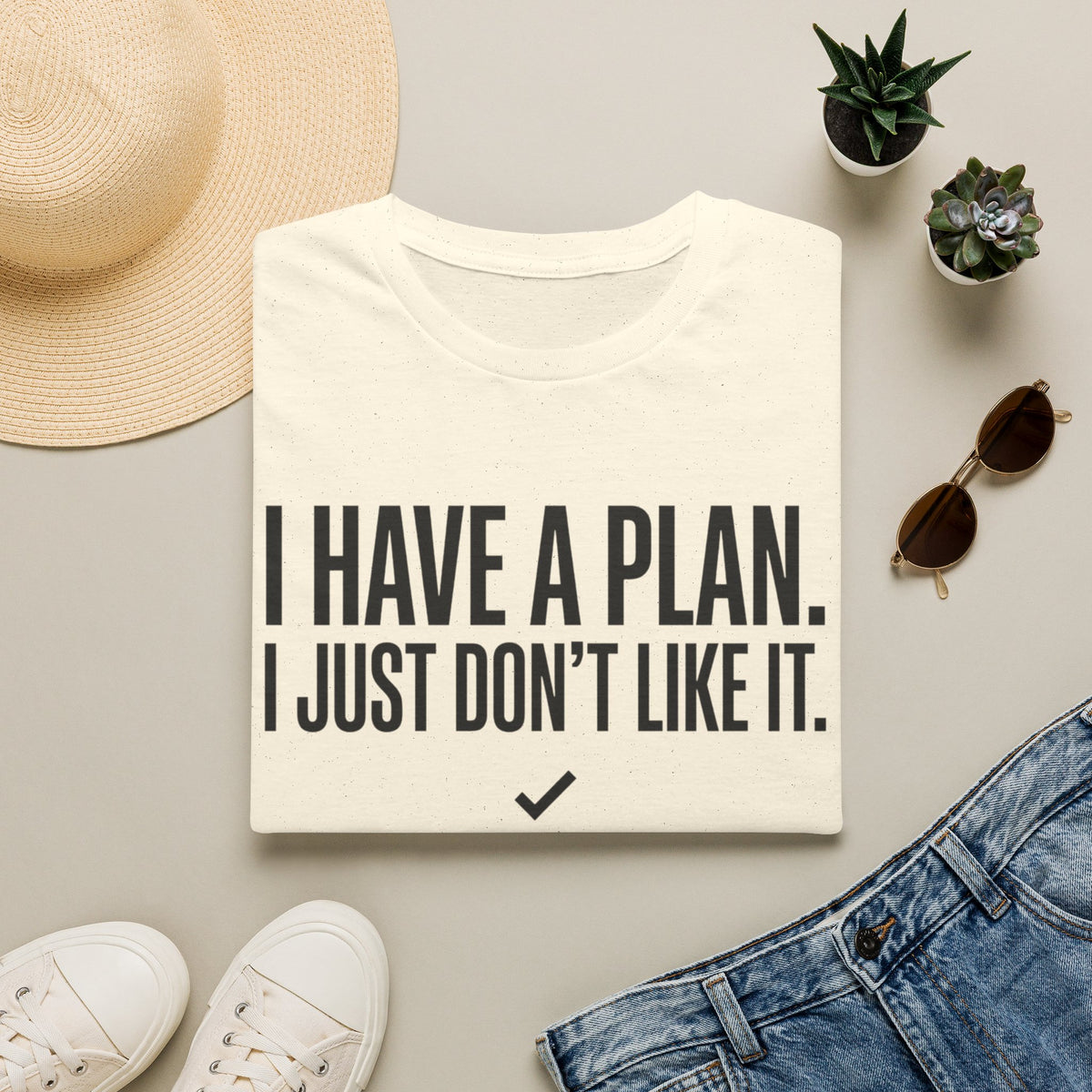 I Have A Plan T‑Shirt — Funny Relatable Graphic Tee