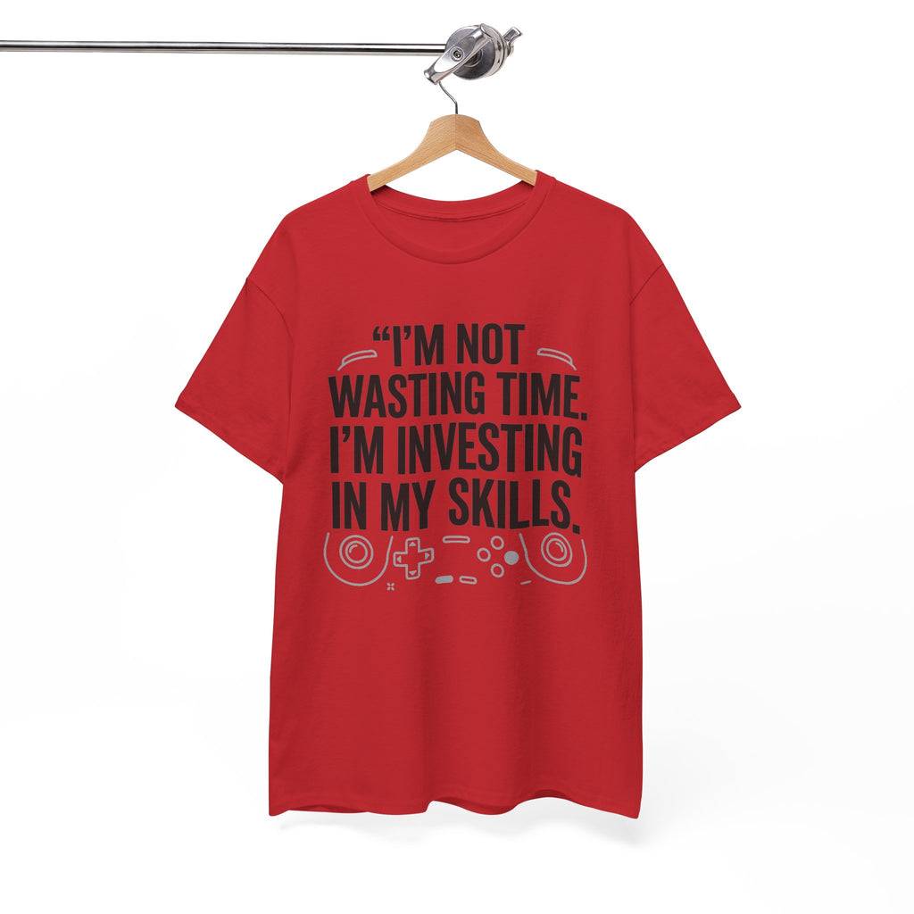 Gaming Tee - "I'm Not Wasting Time, I'm Investing In My Skills" Motivational Gamer T-Shirt