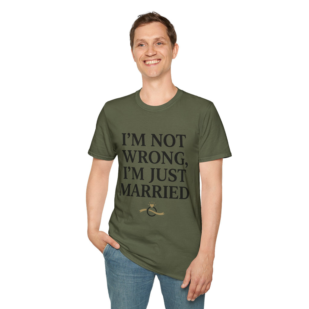 I'm Not Wrong, I'm Just Married T-Shirt