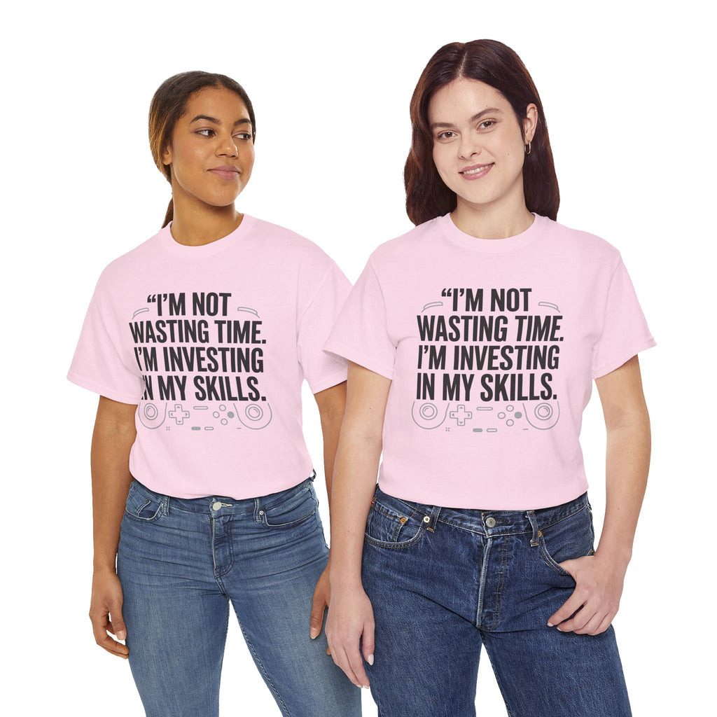 Gaming Tee - "I'm Not Wasting Time, I'm Investing In My Skills" Motivational Gamer T-Shirt