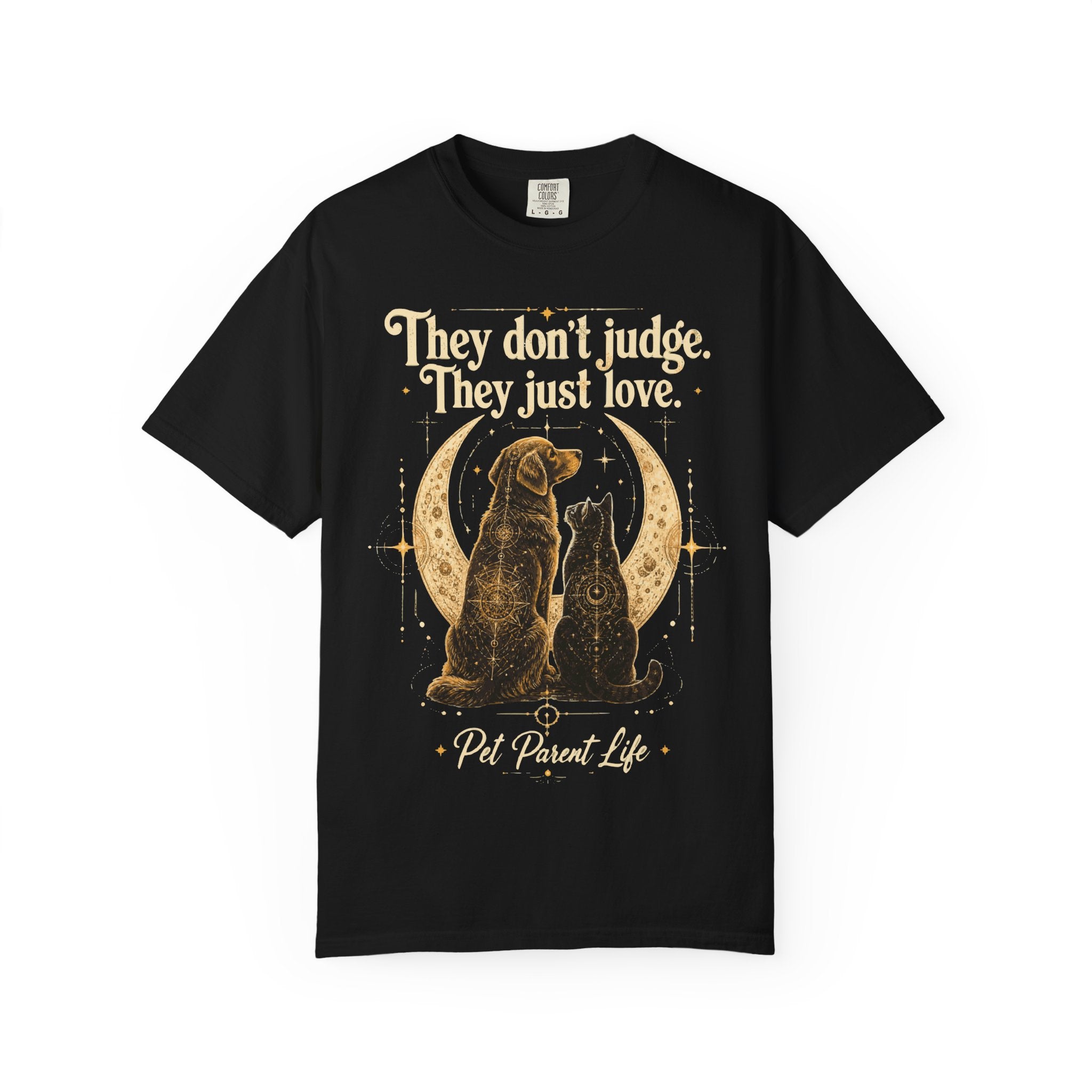 Pet Parent Life T‑Shirt — "They Don't Judge. They Just Love." Dog & Cat Moon Design
