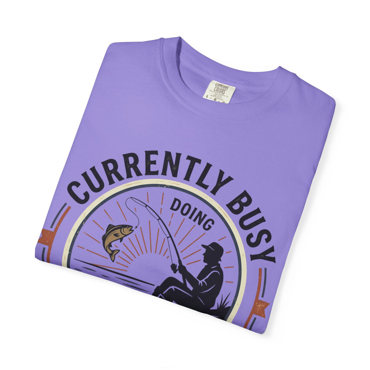 T-Shirt — Currently Busy Doing Absolutely Nothing Fishing Graphic