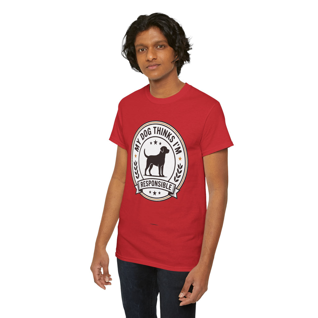My Dog Thinks I’m Responsible T-Shirt